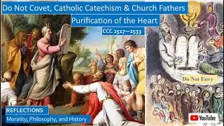 Catholic Catechism CCC 2517-2533: Do Not Covet Your Neighbor’s Wife, Purification of the Heart