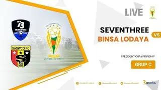 Seventhree vs Binsa Lodaya | Grup C | President Championship 2025 – LIVE