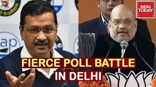 Arvind Kejriwal vs Amit Shah Fierce Political Battle In Delhi | India Today Ground Report