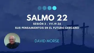 David Morse - Salmo 22 - Sesi&oacute;n 3