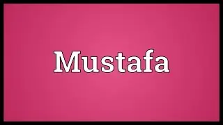 Mustafa Meaning