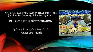 Storytelling in Fabric: Artist Talk by Sheryl Sims (October 2021)