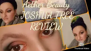 Aether Beauty | Joshua Tree | Brand New Palette Review