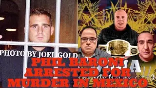 The MMA Conspiracy Hour: Phil Baroni arrested for murder in Mexico