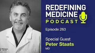 Redefining Medicine with special guest Dr. Peter Staats