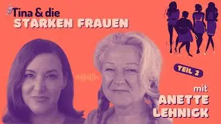 Umgang mit Ängsten - Anette Lehnigk - Teil 2 | Tina & die starken Frauen
