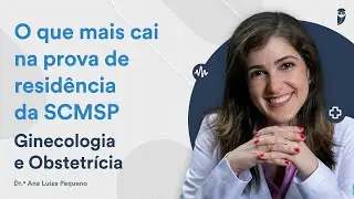 O que mais cai na prova de resid&ecirc;ncia da SCMSP - Ginecologia e Obstetr&iacute;cia
