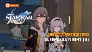 TRAILBLAZE MISSION - Sleepless Night II (HONKAI STAR RAIL 🚂)