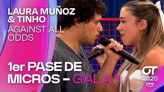 &ldquo;AGAINST ALL ODDS&rdquo; - LAURA MU&Ntilde;OZ y TINHO | PRIMER PASE DE MICROS de la GALA 1 | #OT2025