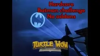 TurtleWoW Hc  Batman challenge - Picara no-muerta +  no addons - muerte comienza en 2:11:09  :(