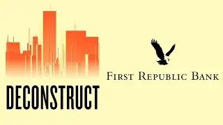 Inside First Republic&rsquo;s Woes | Deconstruct