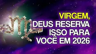 Deus Está Reservando Estas 10 Coisas Para VIRGEM Em 2026