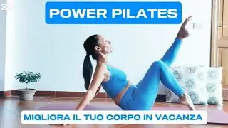 POWER PILATES || Lezione per migliorare il tuo corpo in vacanza | Pilates a casa