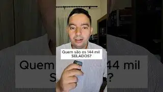 Quem s&atilde;o os 144 mil selados? #144MilSelados