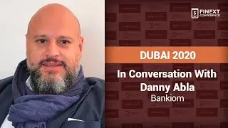 In Conversation with | Danny Abla | FiNext Conference Dubai 2020