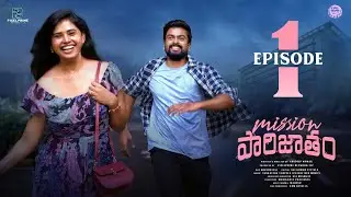Mission Parijatham Web Series - Episode -1 |Manikanth Dunaka |Sahasra Reddy||PixelPrime Network