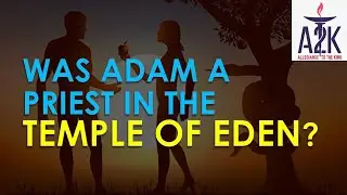 Was Adam a Priest in the Temple of Eden?