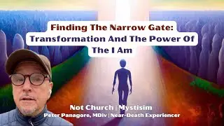 Finding The Narrow Gate: Transformation And The Power Of The I Am