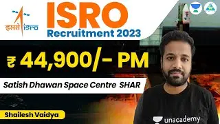 ISRO recruitment 2023 🚀 Rs. 44,900/- PM | Satish Dhawan Space Centre SHAR | Shailesh Sir #unacademy
