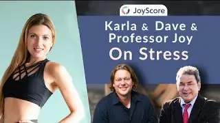 Stress - Karla Ilicic, Dave Palmer, & Professor Joy | JoyScorePodcast