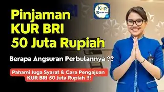 Jumlah Angsuran Perbulan KUR BRI 50 Juta Rupiah⁉️ Lengkap Dengan Syarat & Cara Pengajuannya‼️