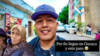 I finally arrived in Oaxaca and this is what happened 🥺
