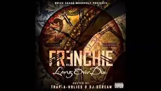 Frenchie - Don't Trust Her Prod. By Roger Beat](Long Over Due)