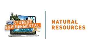 Student Environmental Education Series: Natural Resources