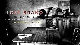 Lost Brand - Hunger Strike / Like a Stone (tribute to Chris Cornell)