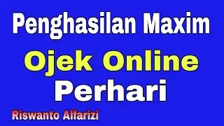 Penghasilan Maxim Ojek Online Perhari...!!! Segini Gaji Maxim Ojek Online...!!!