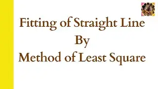 Fitting of line by method of least squares || Curve fitting || Method of least squares