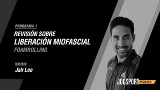 Revision sobre Liberacion Miofascial (Foamrolling) con Jair Lee