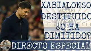DIRECTO ESPECIAL - XABI ALONSO DESTITUIDO