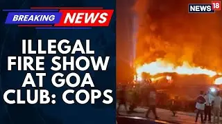 Goa Nightclub Did Not Have An Emergency Exit, Fire Show Was Organised Without Permission