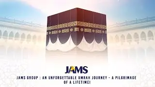 Journey Of Faith And Inspiration  - JAMS Umrah Experience