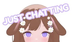 EARLY YAPPING SESSION | JUST CHATTING