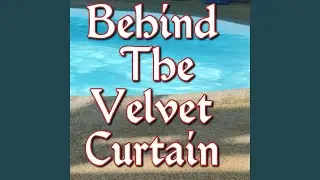 Behind The Velvet Curtain (B-Side)