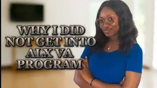 WHY I DID NOT GET INTO THE ALX VA PROGRAM: Watch out for what I did instead.