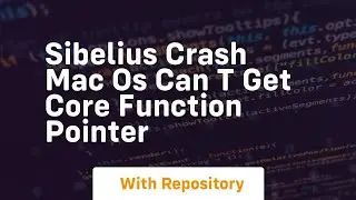 Sibelius crash mac os can t get core function pointer