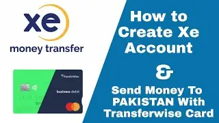 How To Create XE Currency Account And Transfer With Transferwise Business Card | Money Transfer