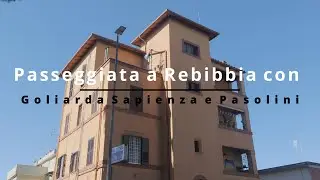 Passeggiata a Rebibbia con Goliarda Sapienza e Pier Paolo Pasolini