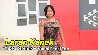 Laran Kanek | Vocal Fensi Tae - Cipta Zefen Tae(Viral)