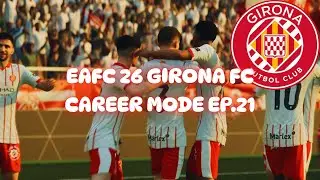 GIRONA FC CAREER MODE EAFC 26 EP.21