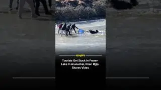 Tourists Get Stuck In Frozen Lake In Arunachal, Kiren Rijiju Shares Video
