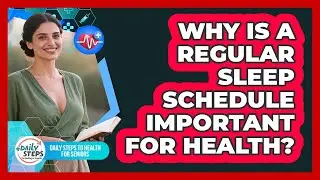 Why Is A Regular Sleep Schedule Important For Health?