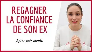Comment regagner la confiance de mon ex après un mensonge ?