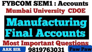 Manufacturing  Final Accounts |Fybcom  sem1 Nep |Financial  Accounts |Mumbai University CDOE|Ark sir