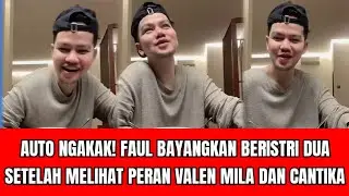AUTO NGAKAK! FAUL BAYANGKAN BERISTRI DUA SETELAH LIHAT PERAN VALEN MILA DAN CANTIKA