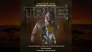 True Love - Captain Tito x Dhakaboy [Official Audio]2025