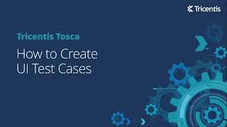 Tricentis Tosca Cloud Deployment - How to Create UI Test Cases